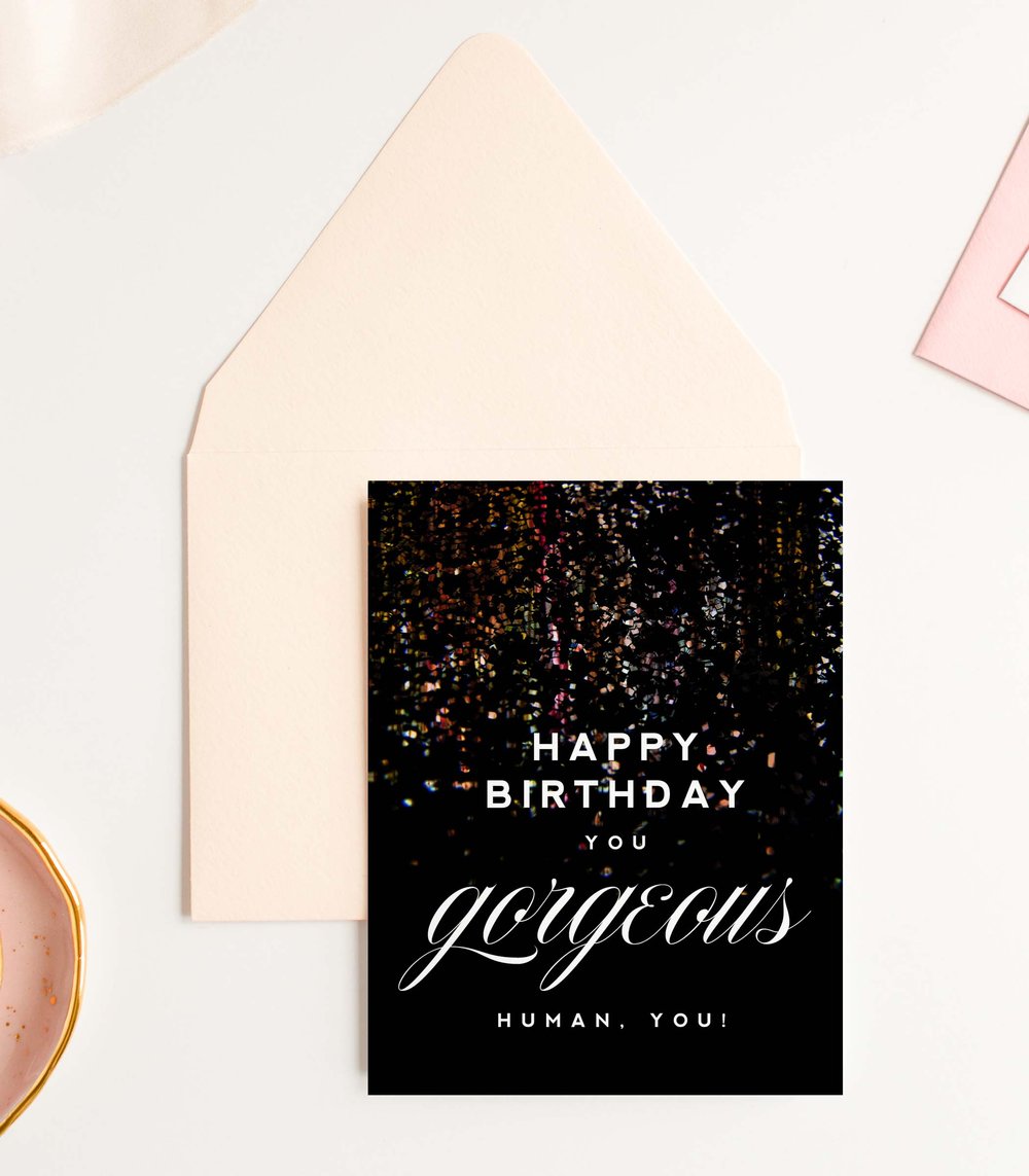 Happy Birthday Gorgeous - Happy Birthday Greeting Card
