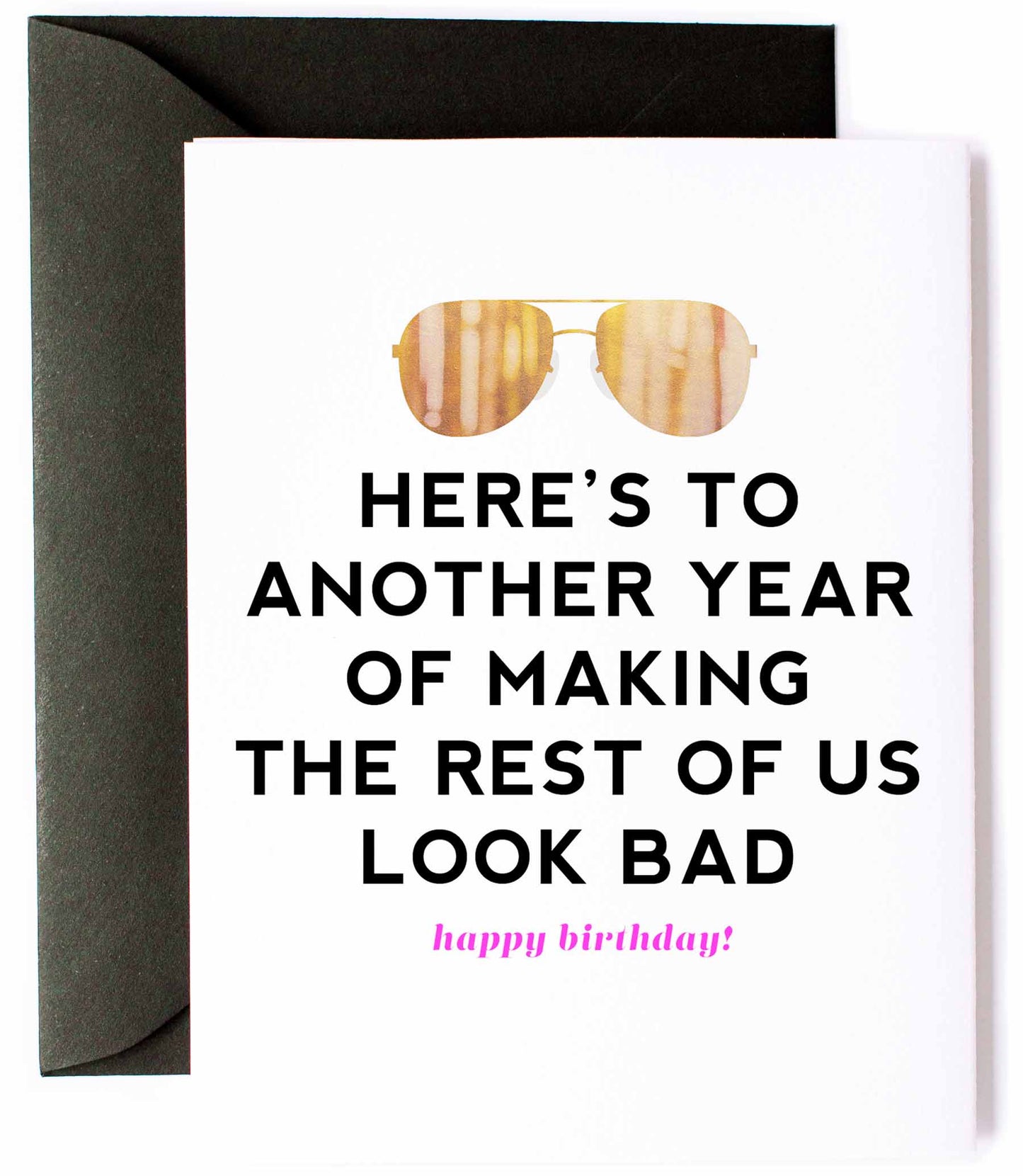 Another Year of Making Rest Look Bad, Funny Birthday Greeting Card for Him