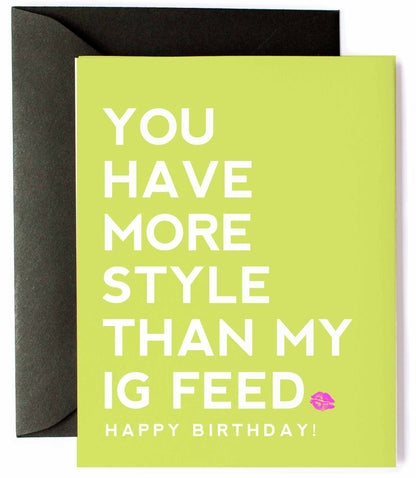 More Style Than IG Feed, Funny Birthday Greeting Card for Friend