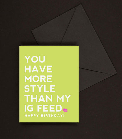 More Style Than IG Feed, Funny Birthday Greeting Card for Friend