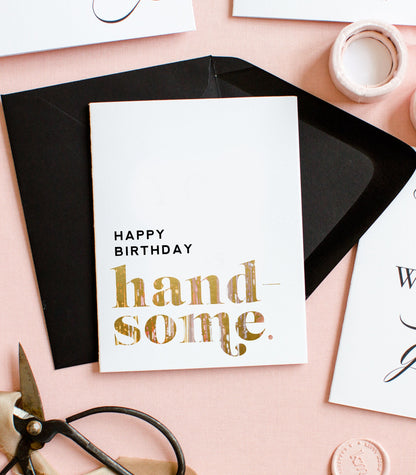 Happy Birthday Handsome, Birthday Greeting Card for Men