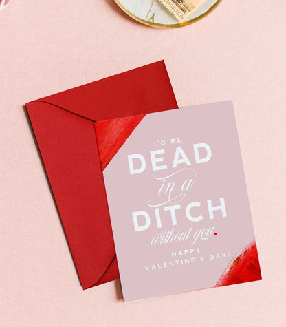 Dead in a Ditch - Funny Valentine's Day Card