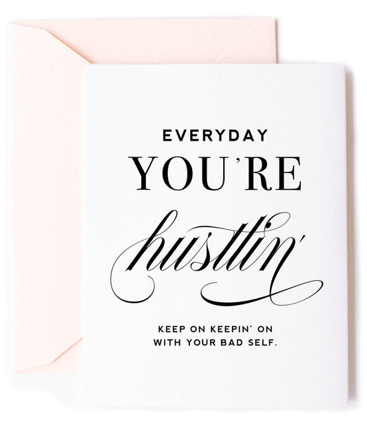 Everyday You're Hustlin, Friendship & Encouragement Greeting Card