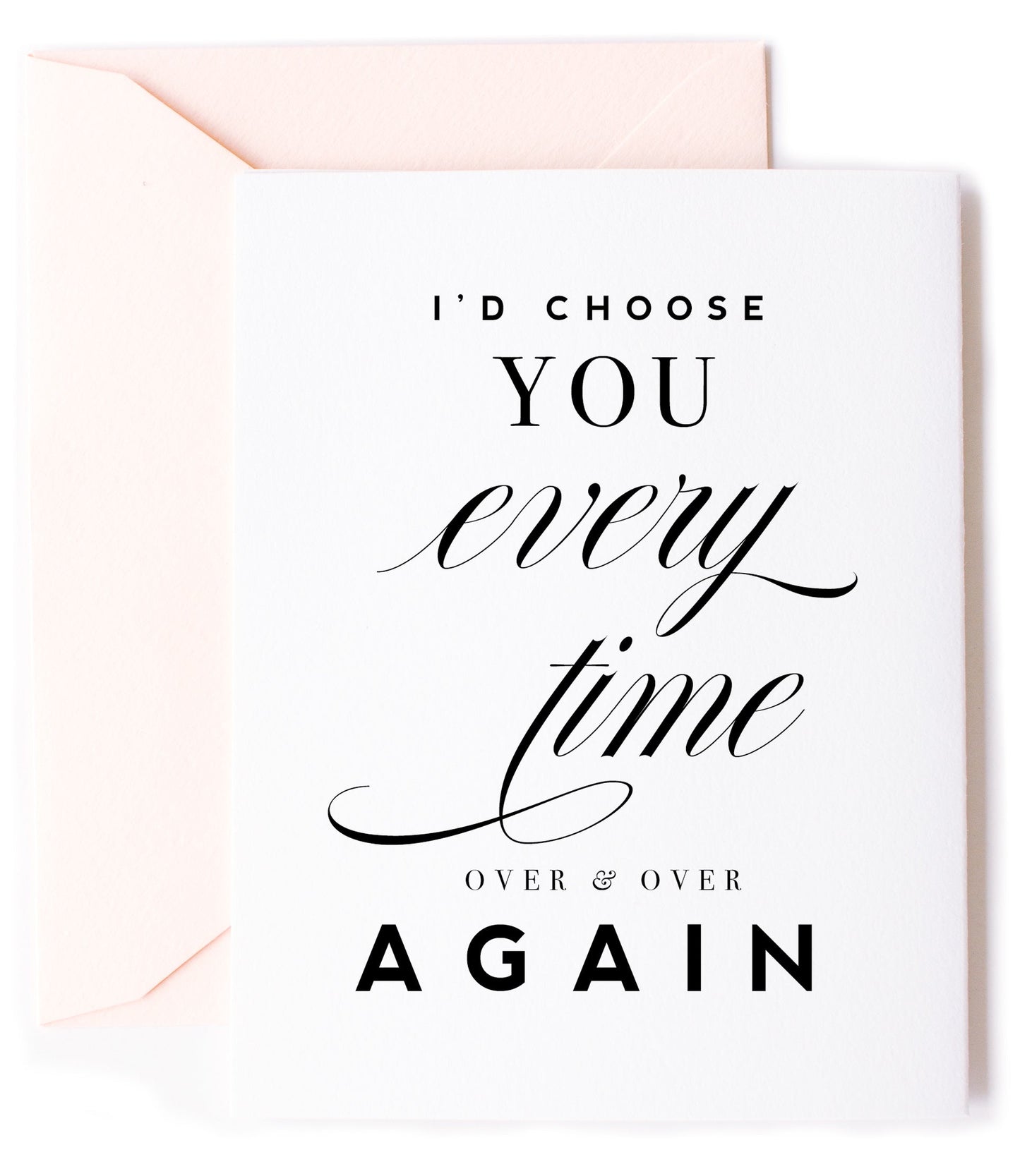 I'd Choose You, Love Greeting Card