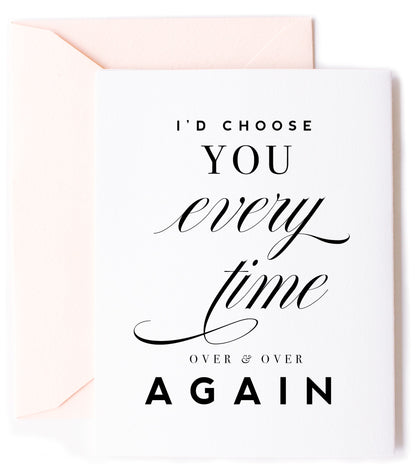 I'd Choose You, Love Greeting Card