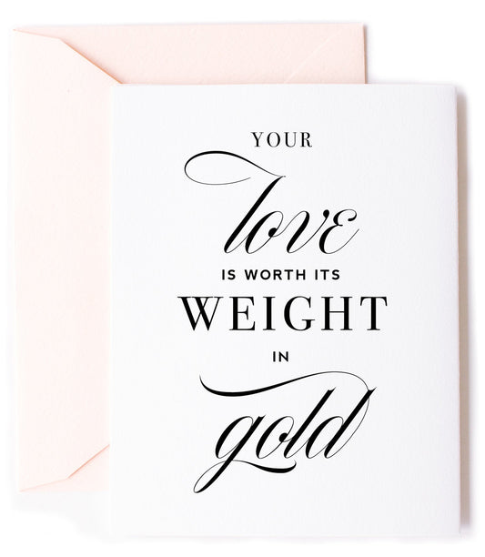 Worth Your Weight in Gold Love Card