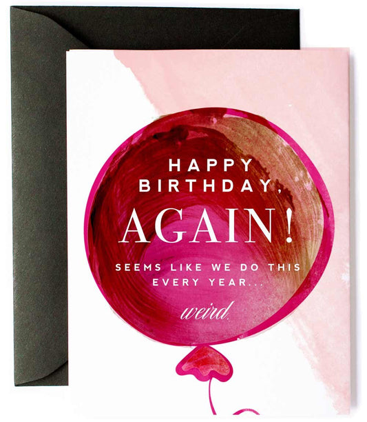 Happy Birthday AGAIN, Sarcastic Birthday Greeting Card