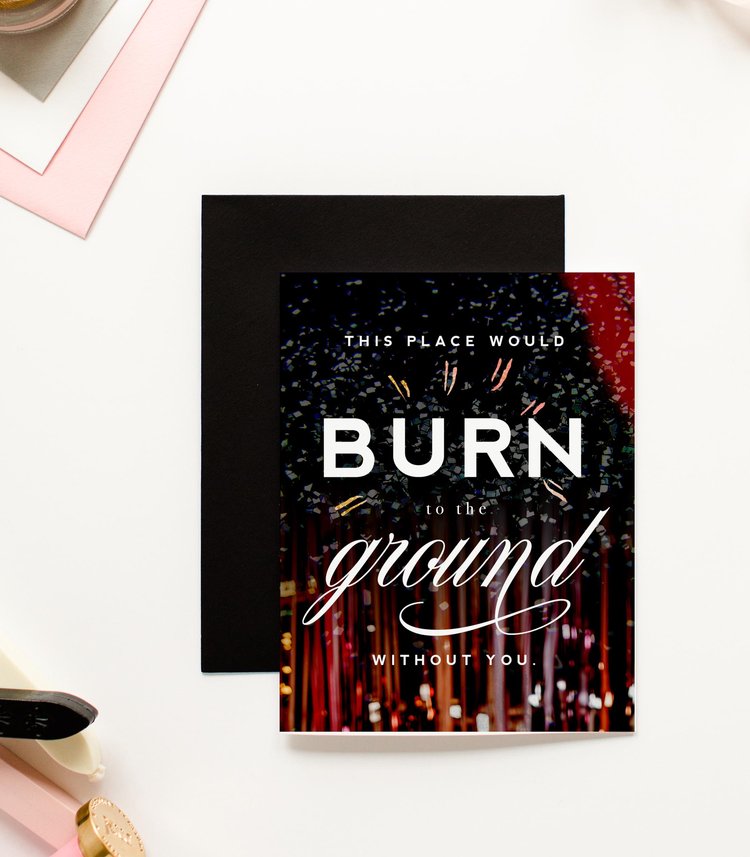 Burn to the Ground - Funny, Friendship & Appreciation Card