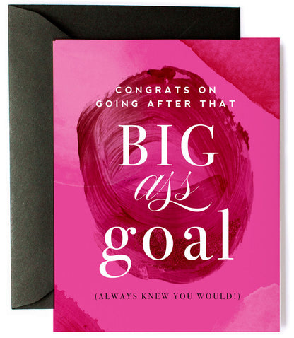 Big Ass Goals, Friendship & Encouragement Greeting Card