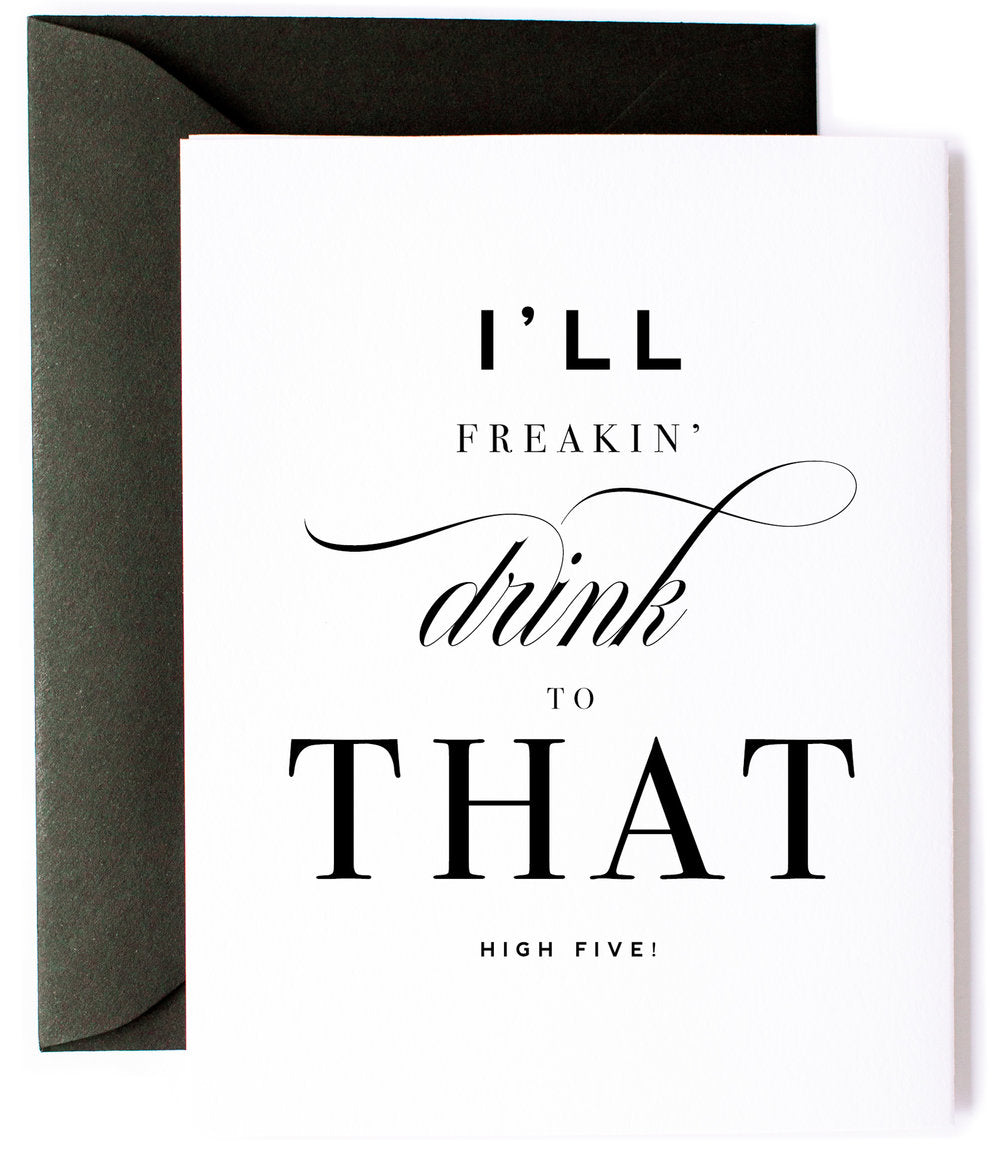 I'll Drink to That, Encouragement & Congratulations Greeting Card