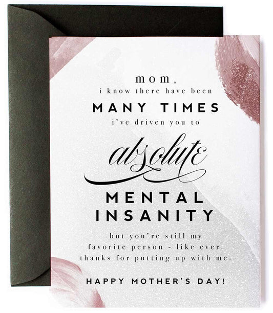 Driven To Mental Insanity - Funny Mother's Day Card