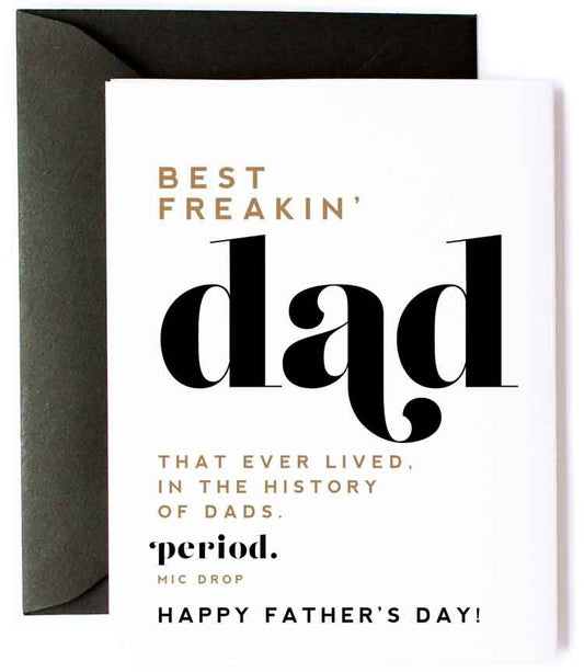 "Best Freakin Dad EVER" - Funny, Father's Day Greeting Card