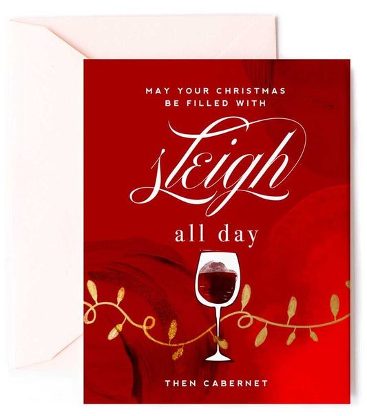 Sleigh All Day, Then Cabernet - Wine Christmas Holiday Card