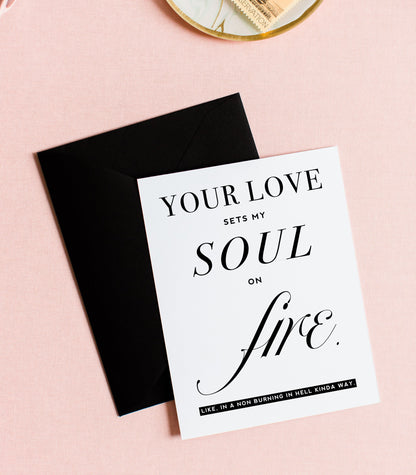 Sets My Soul On Fire, Funny Love Greeting Card