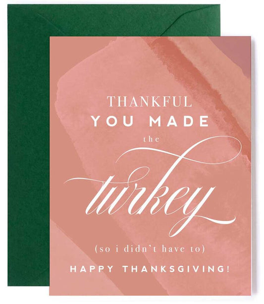 Thankful You Made the Turkey, Thanksgiving Holiday Thank You Card