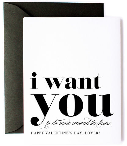 I Want You To Do More Around the House, Sarcastic Valentine's Day Greeting Card